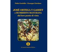 José Ortega y Gasset e Humberto Maturana dal loro punto di vista