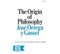 José Ortega y Gasset The Origin of Philosophy (Poche)
