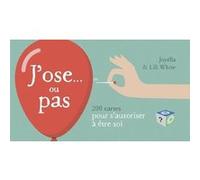 J'ose... ou pas - 200 cartes pour s'autoriser à être soi Lili White (Auteur), Joyélla (Auteur)