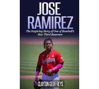 Jose Ramirez: The Inspiring Story of One of Baseball’s Star Third Basemen