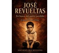 José Revueltas, en busca del padre perdido: El origen: el abuelo el padre y el hijo
