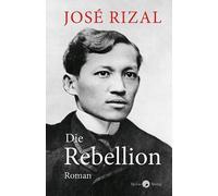 José Rizal Gerhard Walter Frey Die Rebellion (Relié)