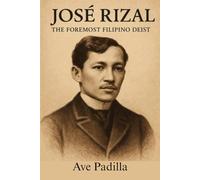 Jose Rizal: The Foremost Filipino Deist