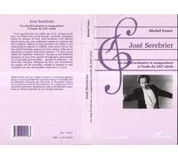 José serebrier Un chef d'orchestre et compositeur à l'aube du XXIe siècle - Michel Faure - L'harmattan - broché - Biographie