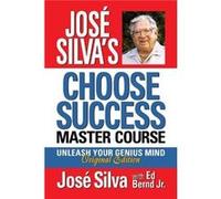 Jose Silva Choose Success Master Course by Jose Silva Jose Silva (Auteur)