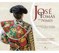 Jose Tomas En Nimes: La Hazana de Un Hombre, Un Sueno Cumplido