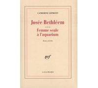 Josée Bethléem - Suivi De Femme Seule À L'aquarium - Deux Récits