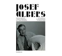 Josef Albers: Art As Experience: The Teaching Method of a Bauhaus Master / Art come esperienza: I methodi di insegnamento di un maestro del Bauhaus