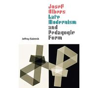 Josef Albers, Late Modernism, and Pedagogic Form