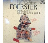 Josef Bohsulav Foerster - Foerster: From Shakespeare, Suite Op. 76, Springtime and Desire, Symphonic Poem Op. 93 (UK Import)