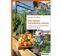 Josef Chauffrey Mein kleiner Permakultur-Garten: 300 kg Ernte auf 150 qm (Poche)