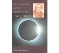Josef Dobrovsky and the Origins of the Igor Tale by Edward L. Keenan Edward Keenah (Auteur)