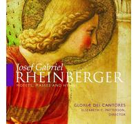 Gloriae Dei Cantores – Rheinberger : Motets, Messes et Hymnes – NAXOS