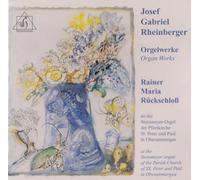 Josef Gabriel Rheinberger - Orgelwerke - Rainer Maria Rückschloß