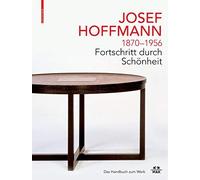 Josef Hoffmann 1870-1956: Fortschritt Durch Schönheit