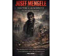 JOSEF MENGELE Doctor of Auschwitz The Man Who Played God