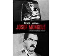 Josef Mengele - Médecin et bourreau Bruno Halioua (Auteur)