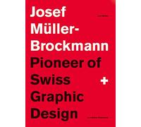 Josef Muller-Brockmann Pioneer of Swiss Graphic Design (new edition)