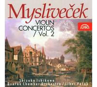 Josef Myslivecek : Concertos pour Violon, Volume 2