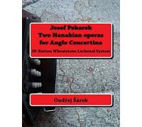 Josef Pekarek Two Hanakian operas for Anglo Concertina: (30-Button Wheatstone Lachenal System)