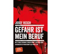 Josef Resch Gefahr ist mein Beruf: MH17, Pablo Escobar, Florian Homm - D (Poche)