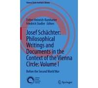 Josef Schächter: Philosophical Writings And Documents In The Context Of The Vienna Circle, Volume I