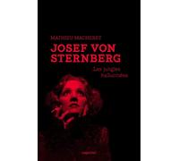 Josef von Sternberg: Les jungles hallucinées