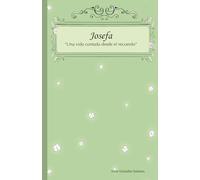 Josefa: Una vida contada desde el recuerdo