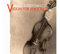 Josefowicz, Leila - Violin for Anne Rice