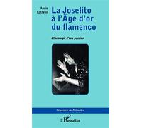 Joselito à l'Âge d'or du flamenco: Ethnologie d'une passion