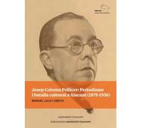 Josep Coloma Pellicer: periodisme i batalla cultural a Alacant (1875-1936)