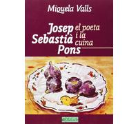 Josep Sebastia Pons: El poeta i la cuina