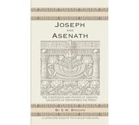 Joseph and Asenath: The Confession and Prayer of Asenath, Daughter of Pentephres the Priest