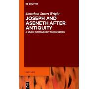 Joseph and Aseneth After Antiquity: A Study in Manuscript Transmission