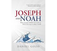 Joseph and Noah: What Ancient Wisdom can Teach us About Thriving in Today’s World