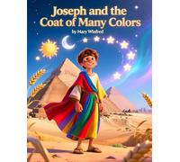 Joseph and The Coat of many Colours: Bible Story: Joseph - From the Pit to the Palace