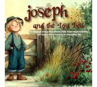 Joseph and the Lost Bell: A magical story that shows kids how responsibility can make them heroes in everyday life.