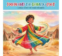 Joseph and the Rainbow Coat: A Children’s Bible Story of Dreams Family and Forgiveness - Includes Interactive Discussion Questions
