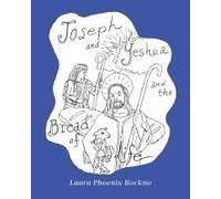 Joseph And Yeshua And The Bread Of Life