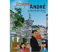 Joseph André : Audace et don de soi