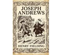 Joseph Andrews: A Classic English Satire and Picaresque Adventure