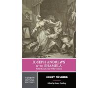 Joseph Andrews With Shamela and Related Writings: Authoritative Texts, Backgrounds and Sources, Criticism