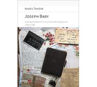 Joseph Baby: Correspondance d’un prisonnier de guerre1940-1945