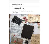 Joseph Baby Correspondance d’un prisonnier de guerre1940-1945 - Agnès Taniere - Du Net Eds - broché - Témoignage