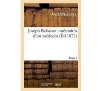 Joseph Balsamo : mémoires d'un médecin. 1 Alexandre Dumas (Auteur)