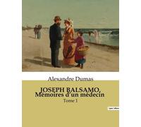 Joseph Balsamo, Mémoires D'un Médecin - Tome 1
