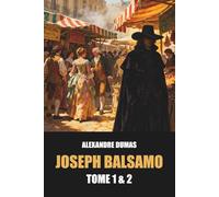 Joseph Balsamo Tome 1 & 2 par Alexandre Dumas - Édition Originale avec biographie de l'auteur: Plongez dans l’univers des complots et mystères du ... historique pleine de magie et de passions