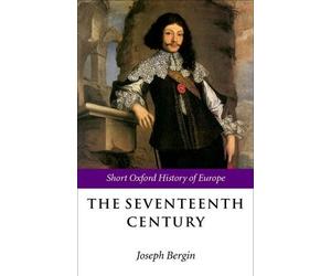 Joseph Bergin The Seventeenth Century (Poche) Short Oxford History of Europe