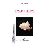 Eric Valentin – Joseph Beuys : Art, politique et mystique – Broché – L'Harmattan
