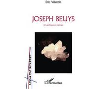Eric Valentin – Joseph Beuys : Art, politique et mystique – Broché – L'Harmattan